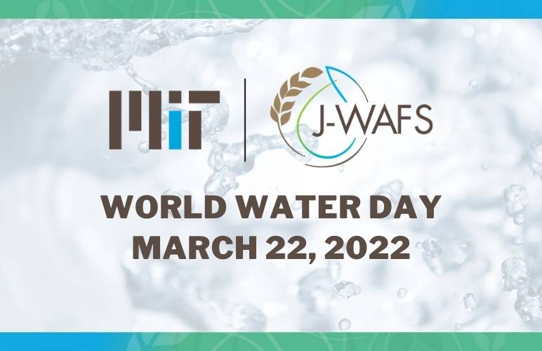 MIT J-WAFS logo with the text World Water Day March 22, 2022 on top of a watermark photo of water running