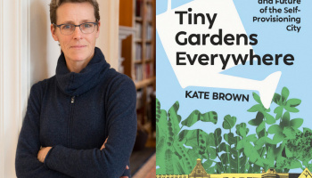Headshot of Kate Brown next to an image of the cover of her book, Tiny Gardens Everywhere