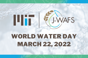 Graphic with J-WAFS logo and text reading: World Water Day, March 22, 2022