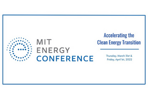 Event poster that says "MIT Energy Conference. Accelerating the clean energy transition. Thu, Mar 31, 2022 &  Fri, Apr 1, 2022.