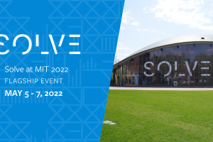 Solve logo, image of building with "Solve" written in big letters, and the following event details: May 5-7, 2022 & MIT Solve 2022 Flagship Event