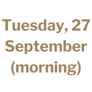 Tuesday, 27 September (morning)
